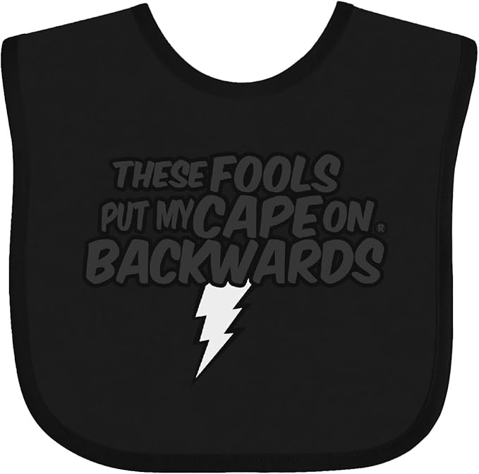 inktastic These Fools Put My Cape on Backwards ® Baby Bib by Inktastic