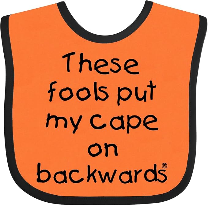 inktastic These Fools Put My Cape on Backwards Baby Bib by Inktastic
