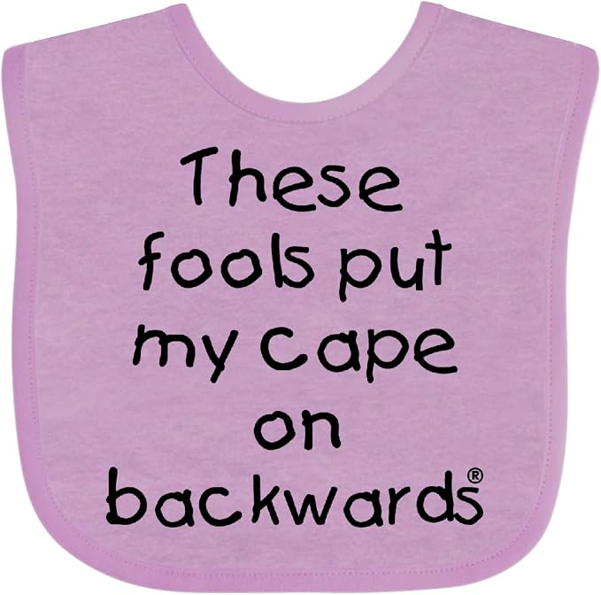 inktastic These Fools Put My Cape on Backwards Baby Bib by Inktastic