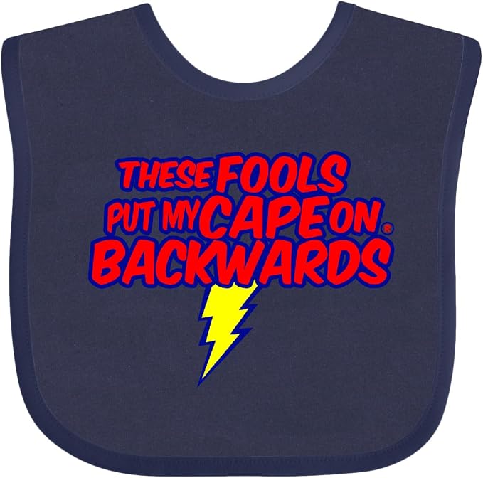 inktastic These Fools Put My Cape on Backwards ® Baby Bib by Inktastic
