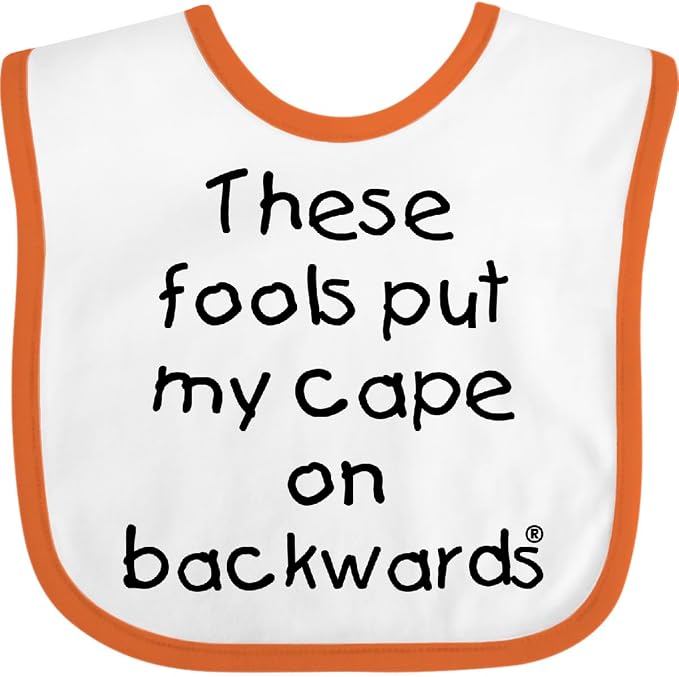 inktastic These Fools Put My Cape on Backwards Baby Bib by Inktastic