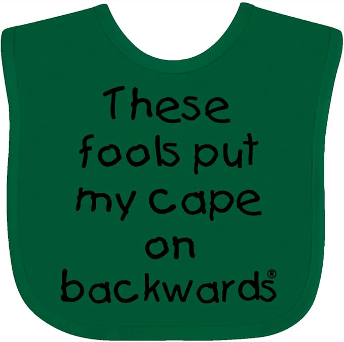 inktastic These Fools Put My Cape on Backwards Baby Bib by Inktastic