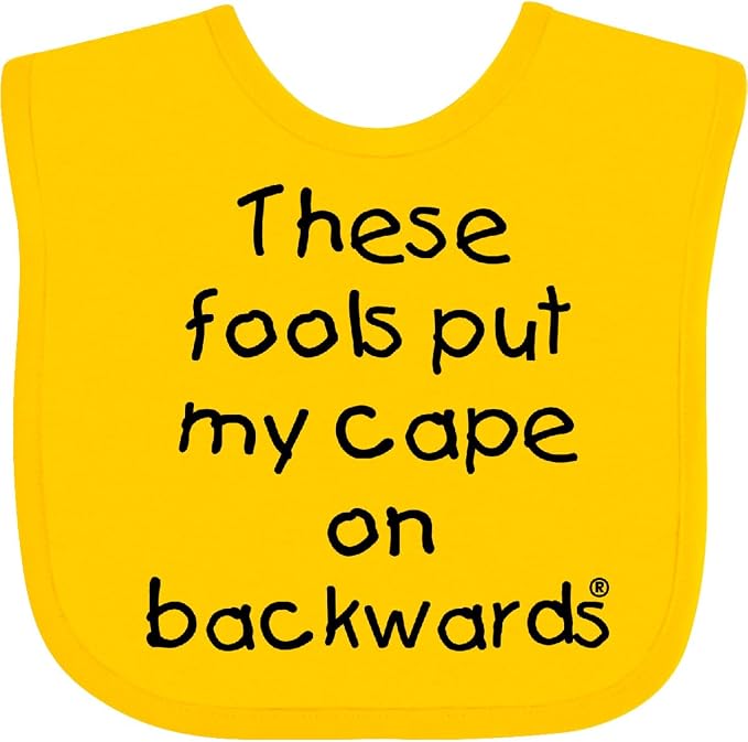 inktastic These Fools Put My Cape on Backwards Baby Bib by Inktastic