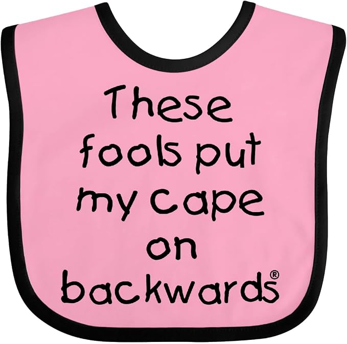 inktastic These Fools Put My Cape on Backwards Baby Bib by Inktastic