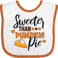 inktastic Thanksgiving Sweeter Than Pumpkin Pie Baby Bib by Inktastic