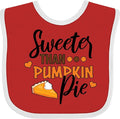 inktastic Thanksgiving Sweeter Than Pumpkin Pie Baby Bib by Inktastic