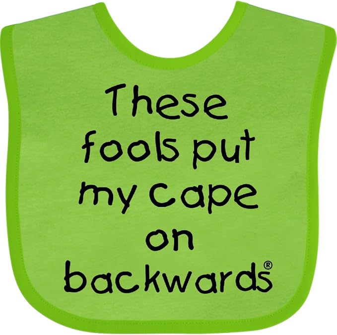 inktastic These Fools Put My Cape on Backwards Baby Bib by Inktastic