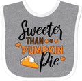 inktastic Thanksgiving Sweeter Than Pumpkin Pie Baby Bib by Inktastic